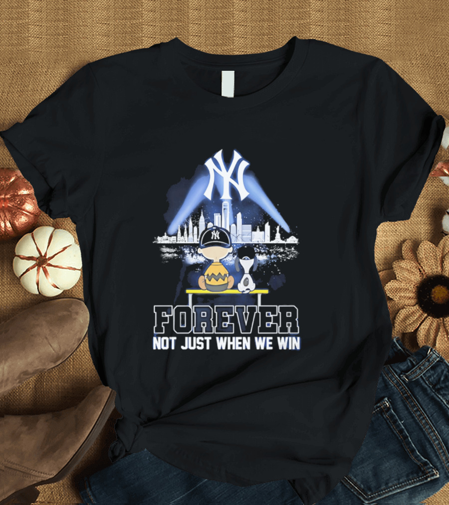 Yankees Forever Not Just When We Win Snoopy Skyline T-Shirt