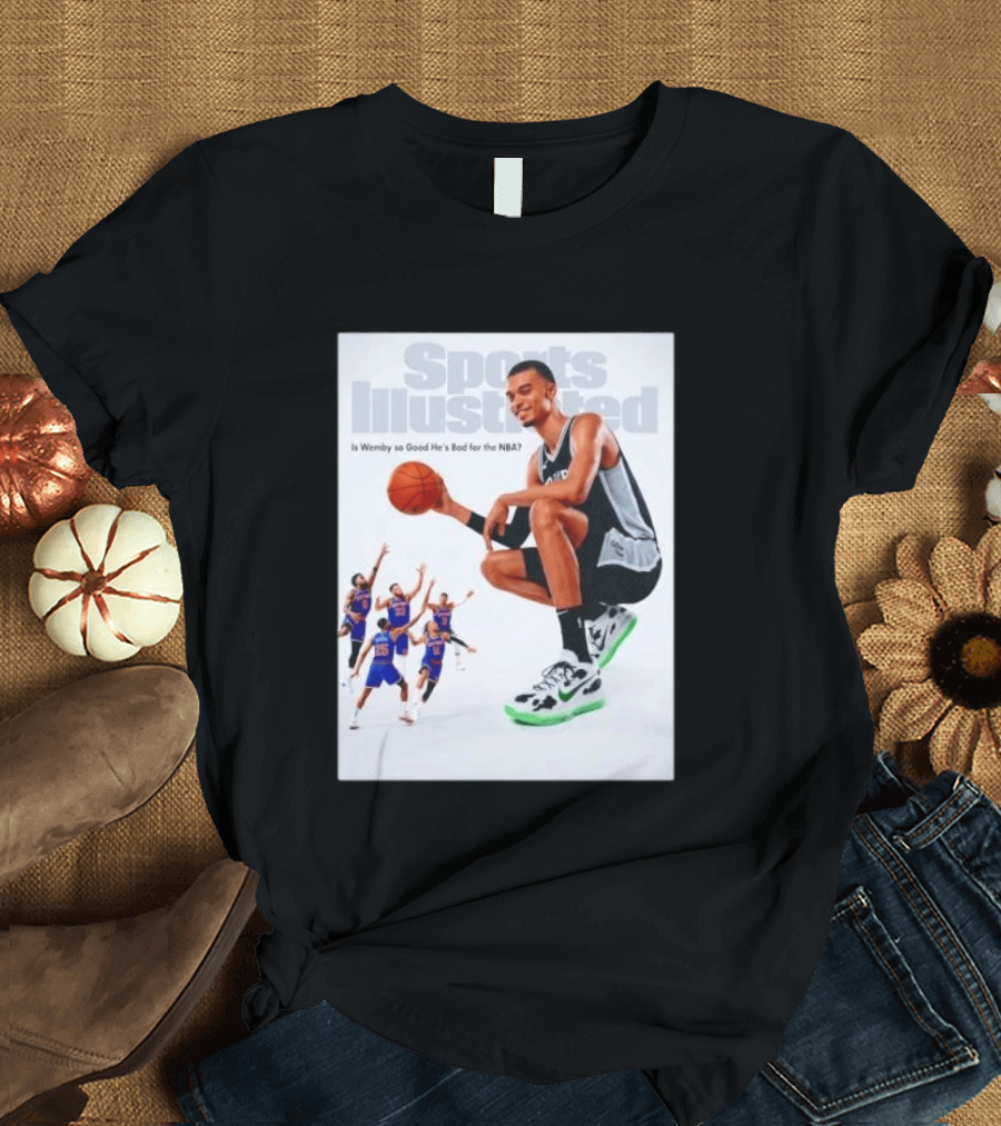 Sports Illustrated Wemby Is So Good He's Bad For The NBA T-Shirt