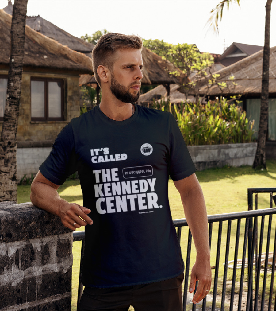 It's Called The Kennedy Center 20 UGC MCM. 7II By Pennyworth T-Shirt