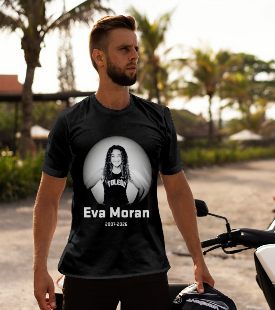 Eva Moran Toledo 2007 2026 Memorial T-Shirt