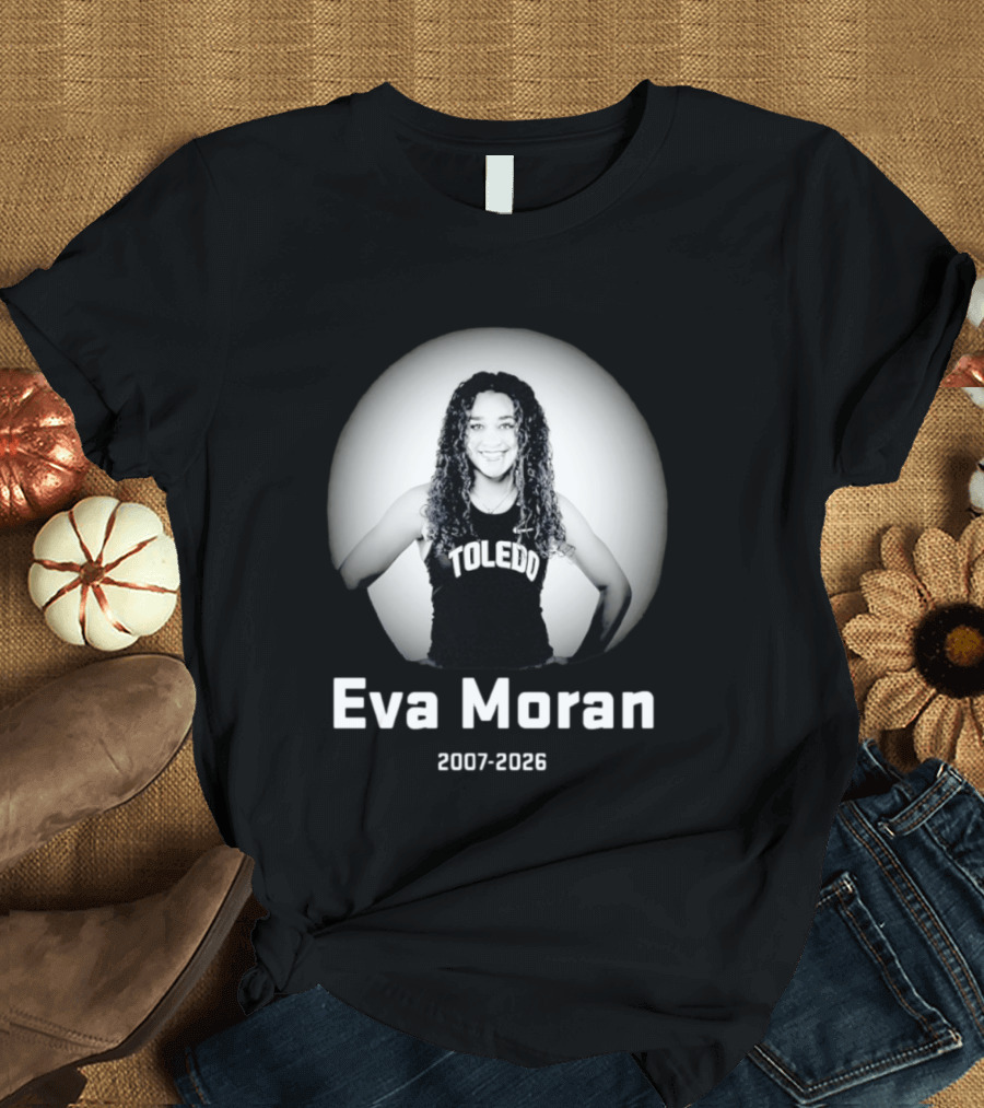 Eva Moran Toledo 2007 2026 Memorial T-Shirt