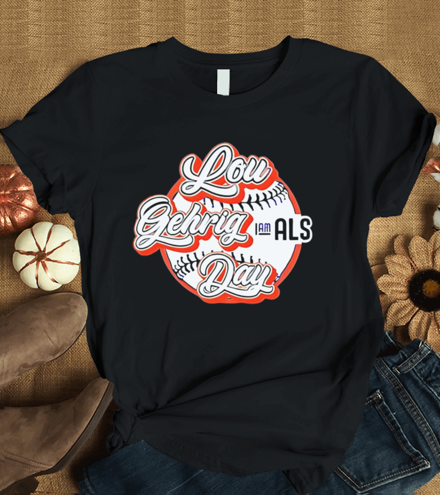 Lou Gehrig Day I Am ALS Baseball T-Shirt
