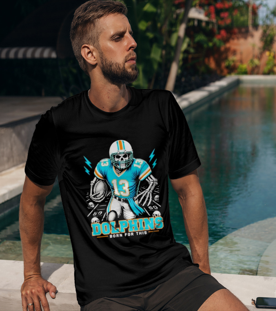 Miami Dolphins Born For This Skeleton Football Player Number 13 T-Shirt
