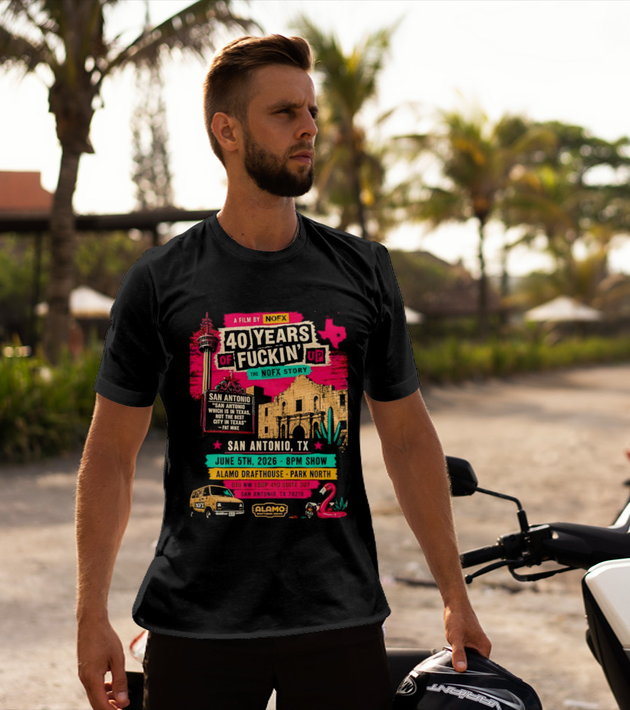 NOFX 40 Years Of Fuckin’ Up San Antonio Texas 2026 Show At Alamo Drafthouse On June 5 2026 T-Shirt