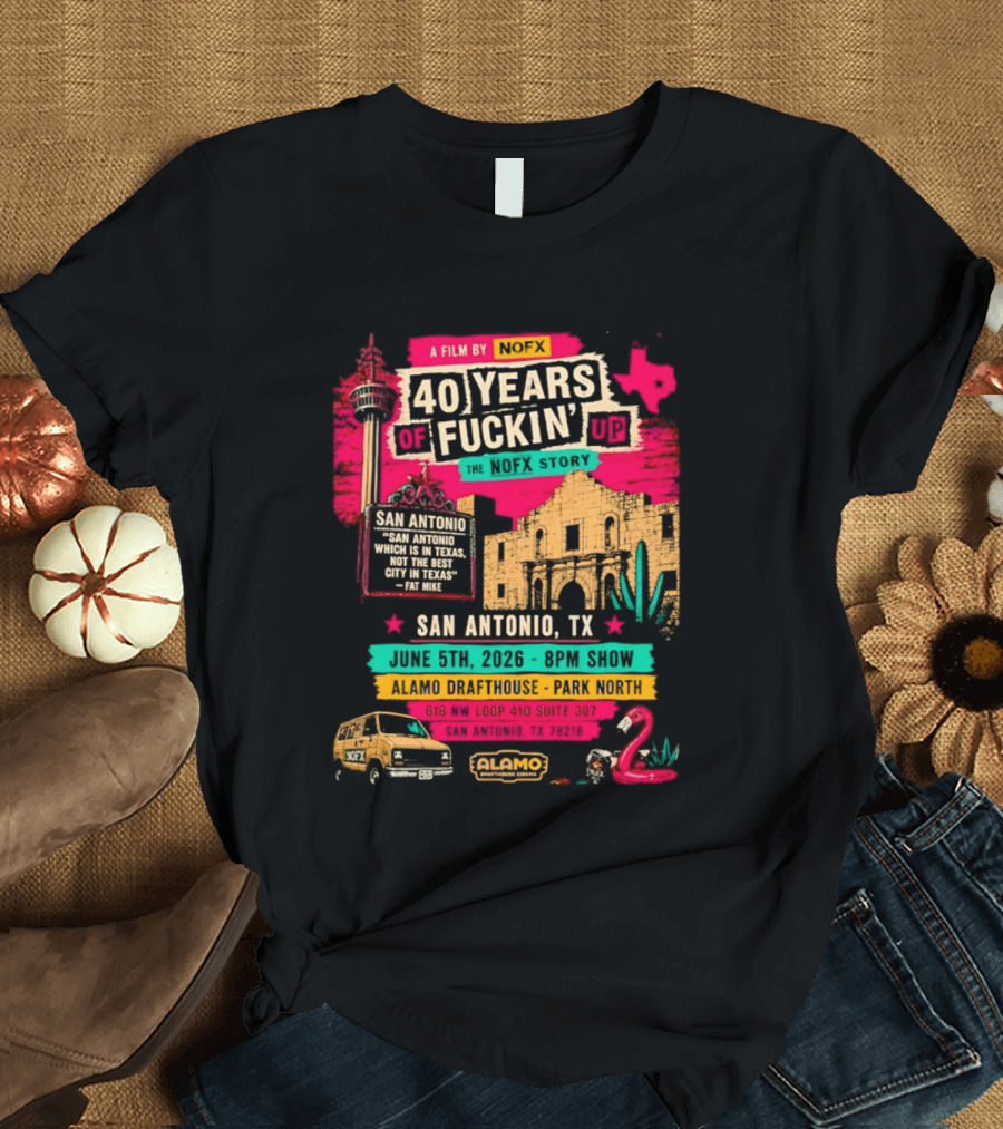 NOFX 40 Years Of Fuckin’ Up San Antonio Texas 2026 Show At Alamo Drafthouse On June 5 2026 T-Shirt