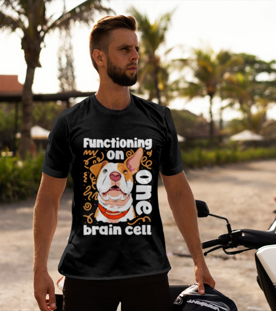 Functioning On One Brain Cell Dog Spudsymutt T-Shirt