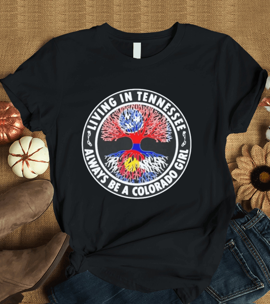 Living In Tennessee Always Be A Colorado Girl Tree T-Shirt