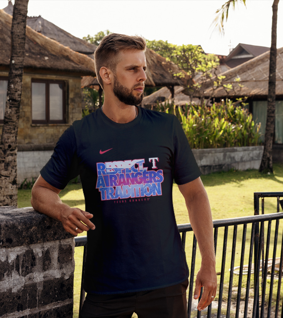 Respect A Texas Rangers Tradition Nike T T-Shirt