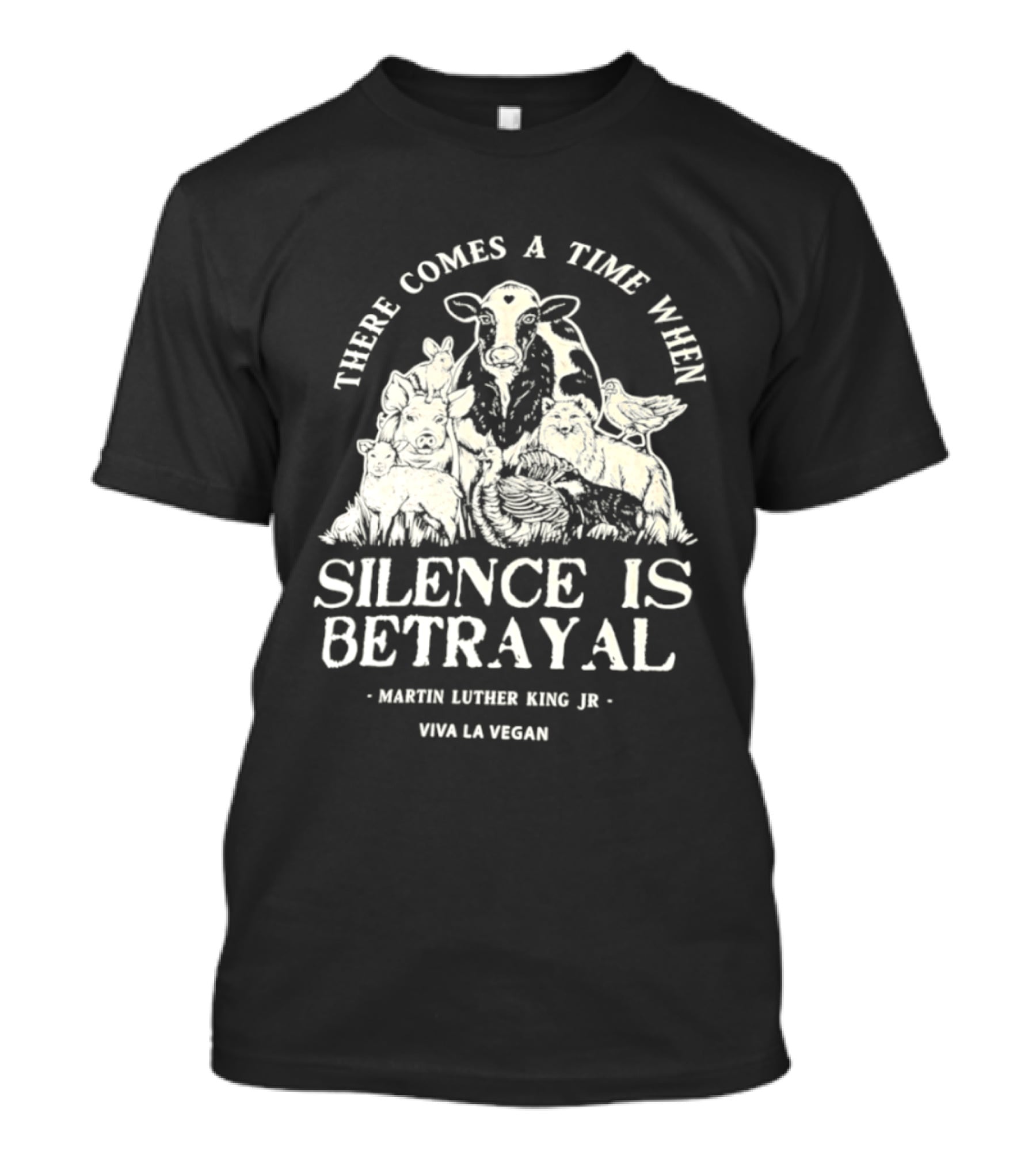 There Comes A Time When Silence Is Betrayal Martin Luther King Jr Viva La Vegan Cow T-Shirt