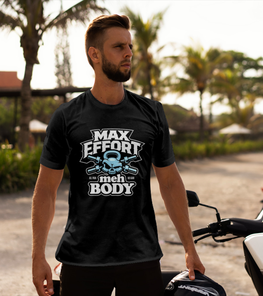Max Effort Meh Body All Pain No Gain Kettlebell Skull T-Shirt