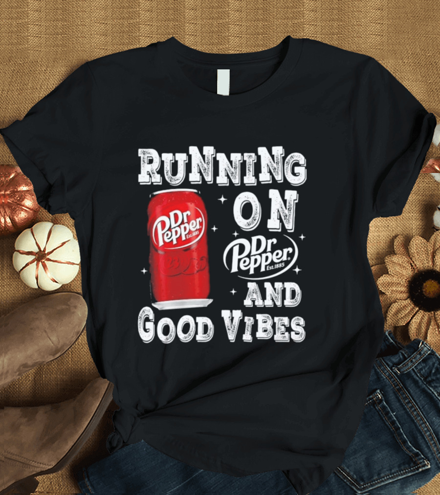 Running On Dr Pepper And Good Vibes Drink Can T-Shirt