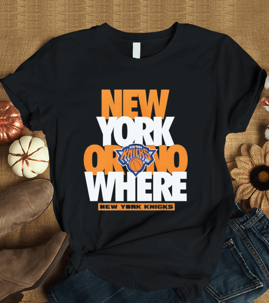 New York Knicks Basketball New York Or Nowhere 2026 T-Shirt