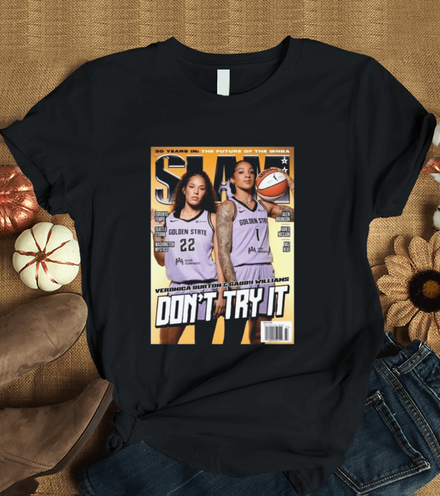 SLAM 30 Years WNBA Veronica Burton Gabby Williams Golden State Don't Try It T-Shirt