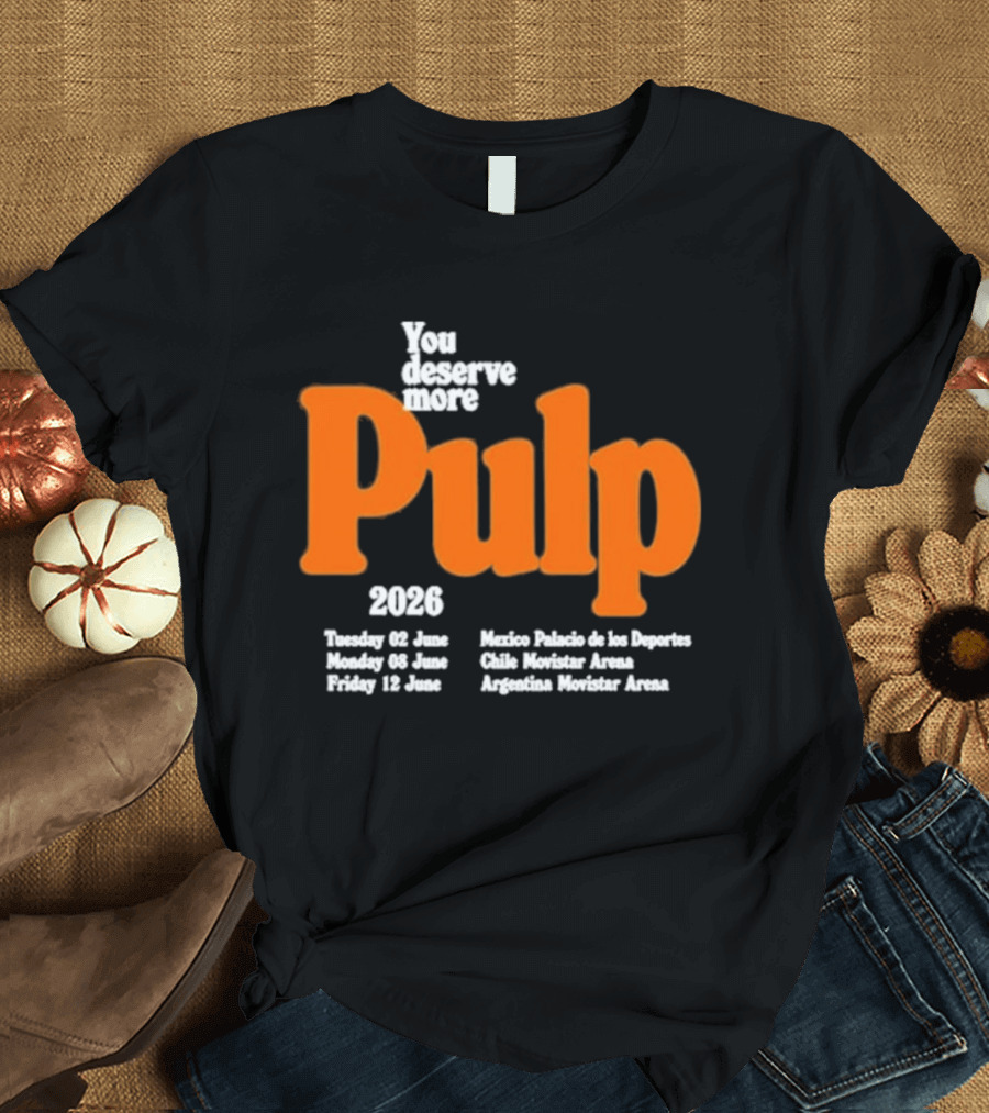 You Deserve More Pulp June 2026 Tour Dates Manchester Apollo Glasgow O2 Academy Event T-Shirt