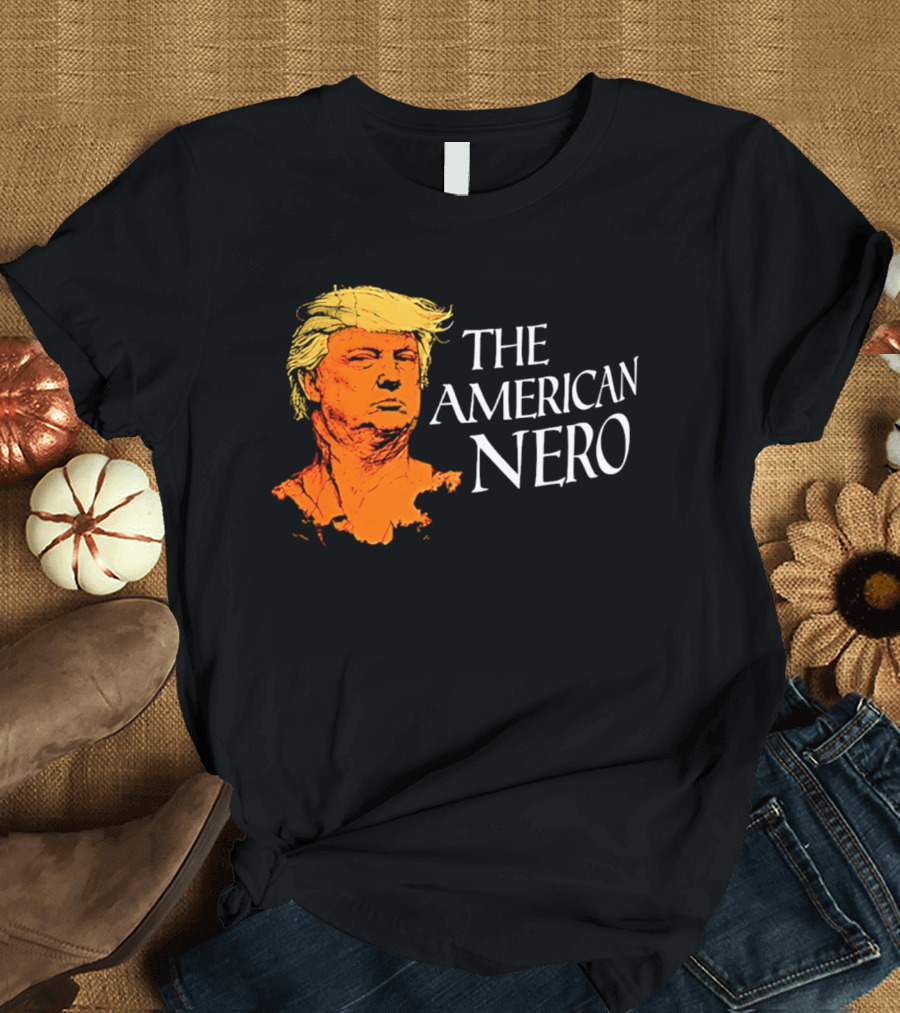 The American Nero Donald Trump T-Shirt