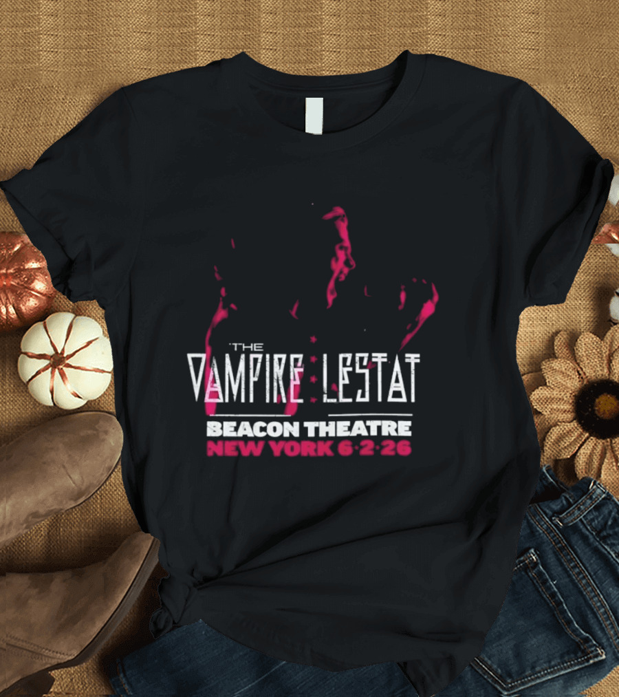 The Vampire Lestat Beacon Theatre New York 6 2 26 T-Shirt