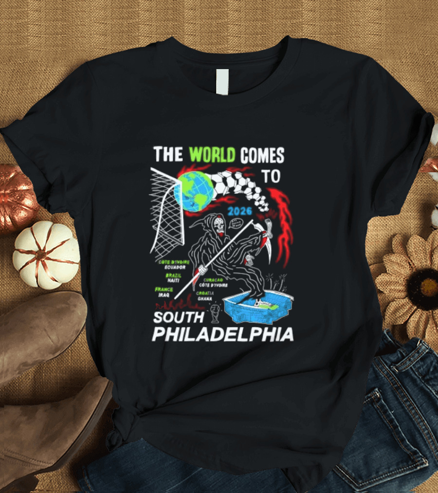 The World Comes To South Philadelphia 2026 Soccer Celebration With Global Icons And Dynamic Red Flames T-Shirt