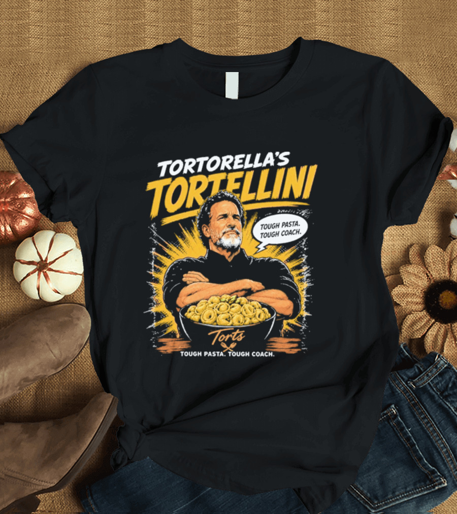 Tortorella's Tortellini Tough Pasta Tough Coach T-Shirt