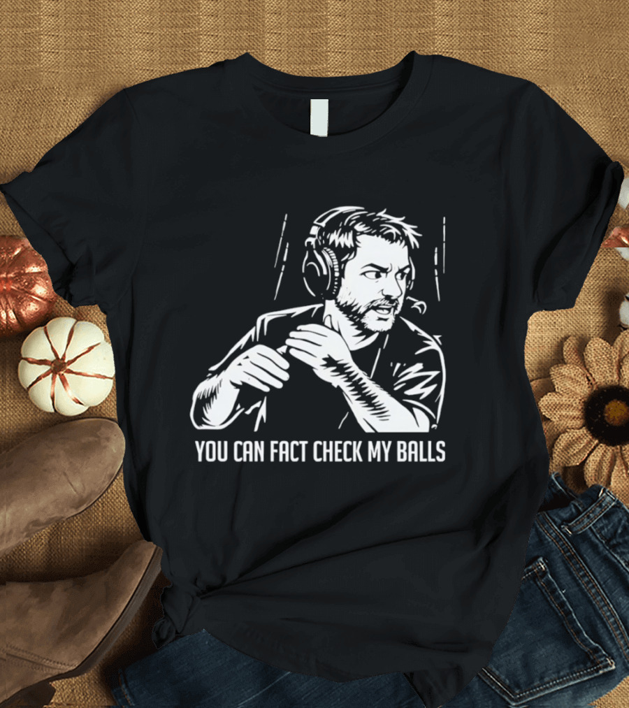 You Can Fact Check My Balls Headset Attire T-Shirt