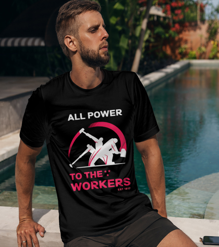 All Power To The Workers EST 1917 Marxist T-Shirt