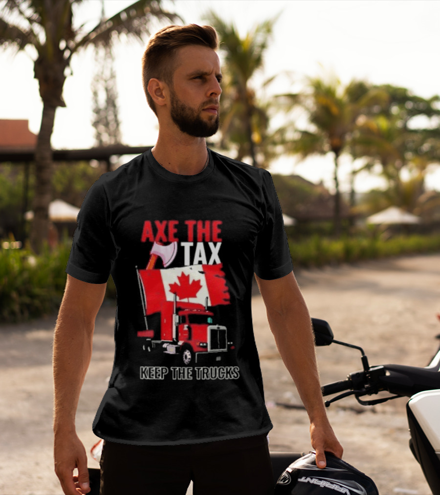 Axe The Tax Keep The Trucks Canadian Flag Truck Protest T-Shirt