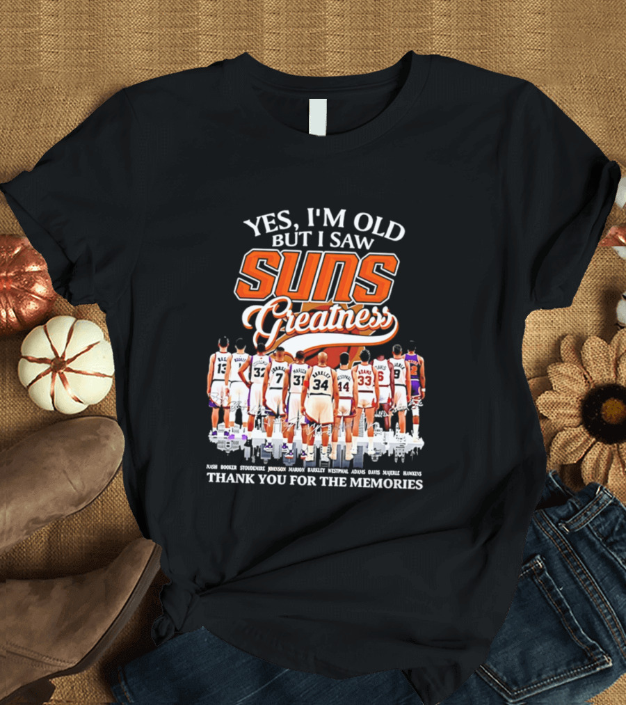 Yes I'm Old But I Saw Suns Greatness Thank You For The Memories T-Shirt