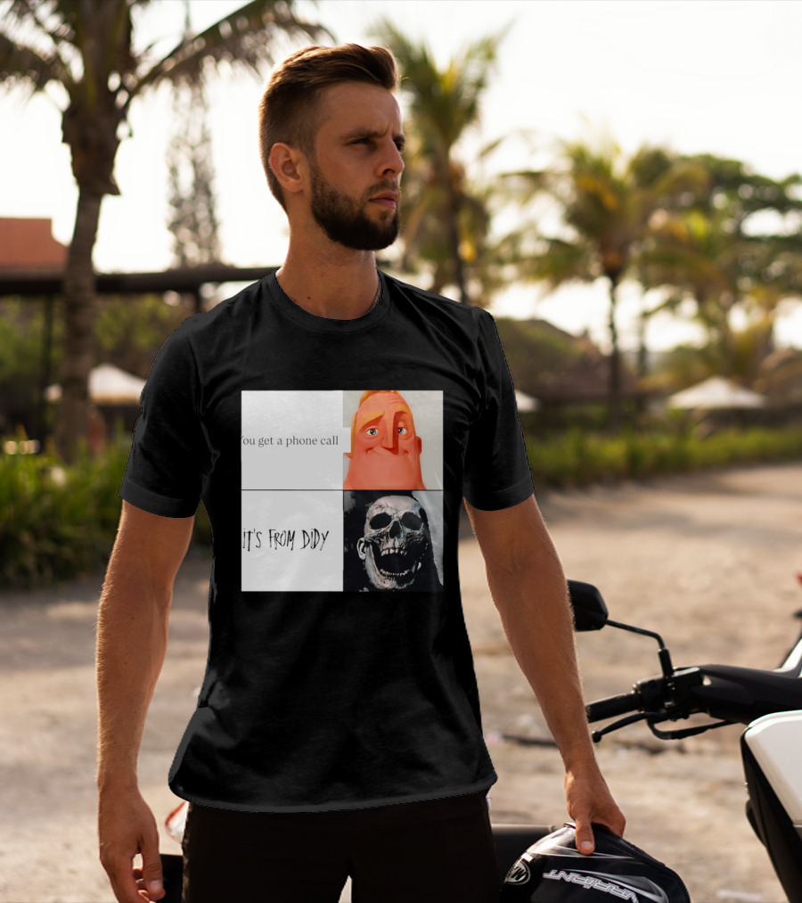 You Get A Phone Call It's From Didy Humor Meme T-Shirt