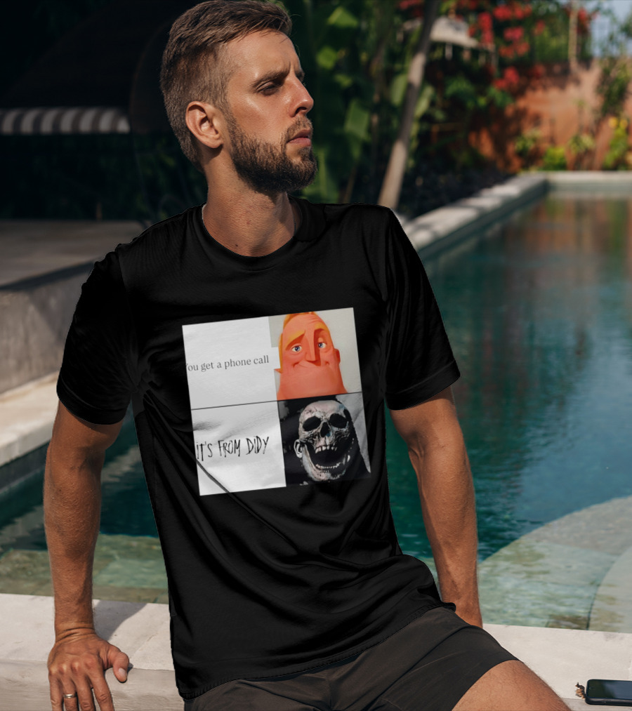 You Get A Phone Call It's From Didy Humor Meme T-Shirt