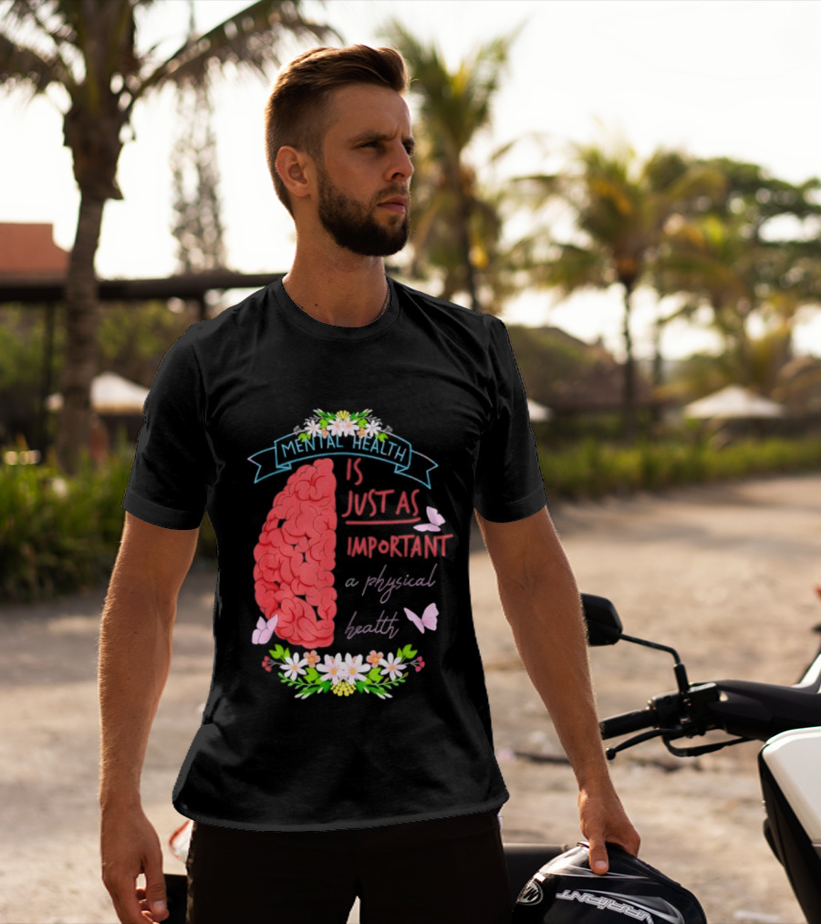 Mental Health Is Just As Important As Physical Health Brain And Butterfly Floral T-Shirt