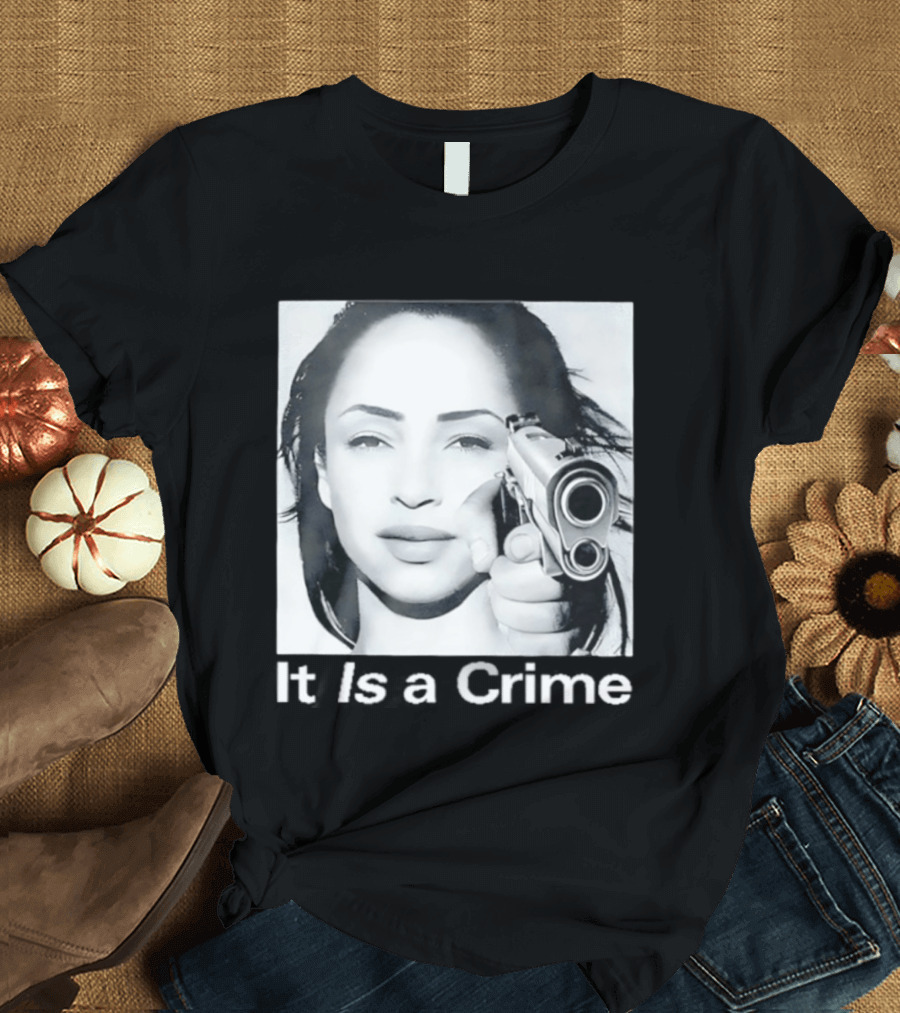Sade Henryjawnson It Is A Crime Female Figure Pointing Pistol Image T-Shirt
