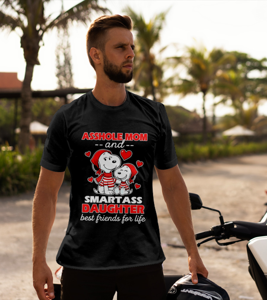 Asshole Mom And Smartass Daughter Best Friends For Life With Snoopy And Peanuts T-Shirt