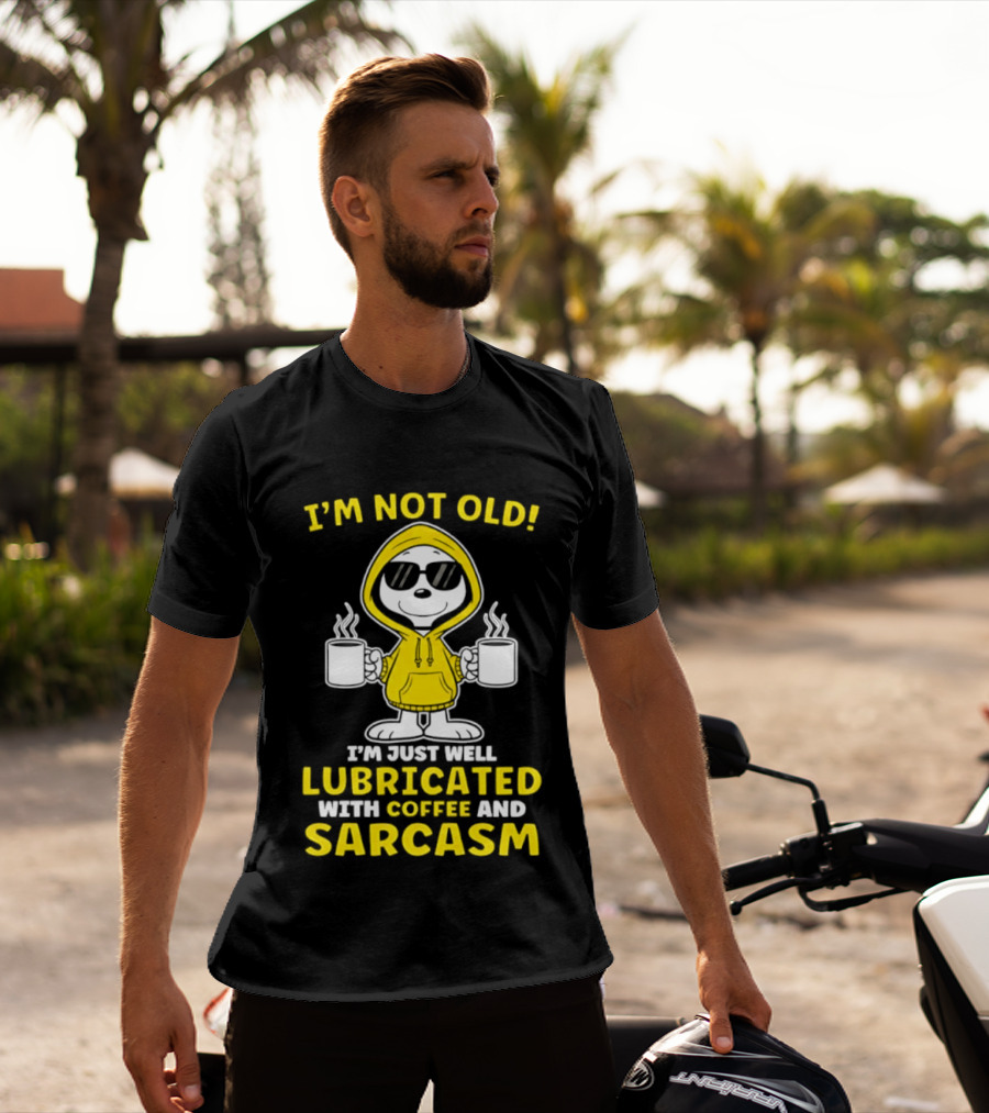 Snoopy Peanuts I'm Not Old Lubricated With Coffee And Sarcasm T-Shirt