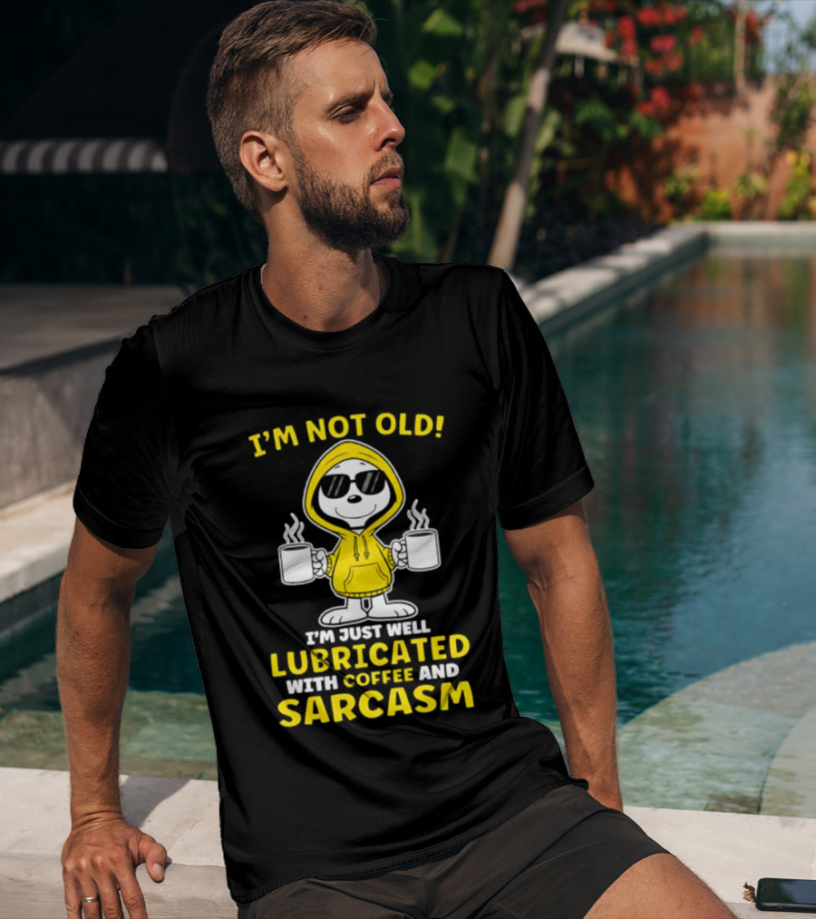 Snoopy Peanuts I'm Not Old Lubricated With Coffee And Sarcasm T-Shirt