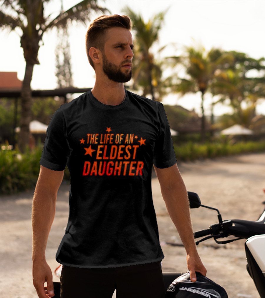 The Life Of An Eldest Daughter With Stars T-Shirt