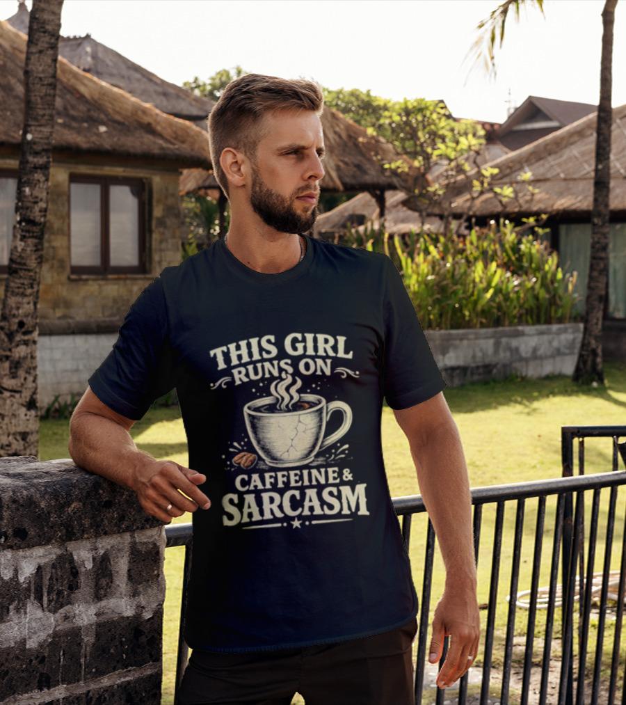 This Girl Runs On Caffeine And Sarcasm Coffee Lover Humor T-Shirt