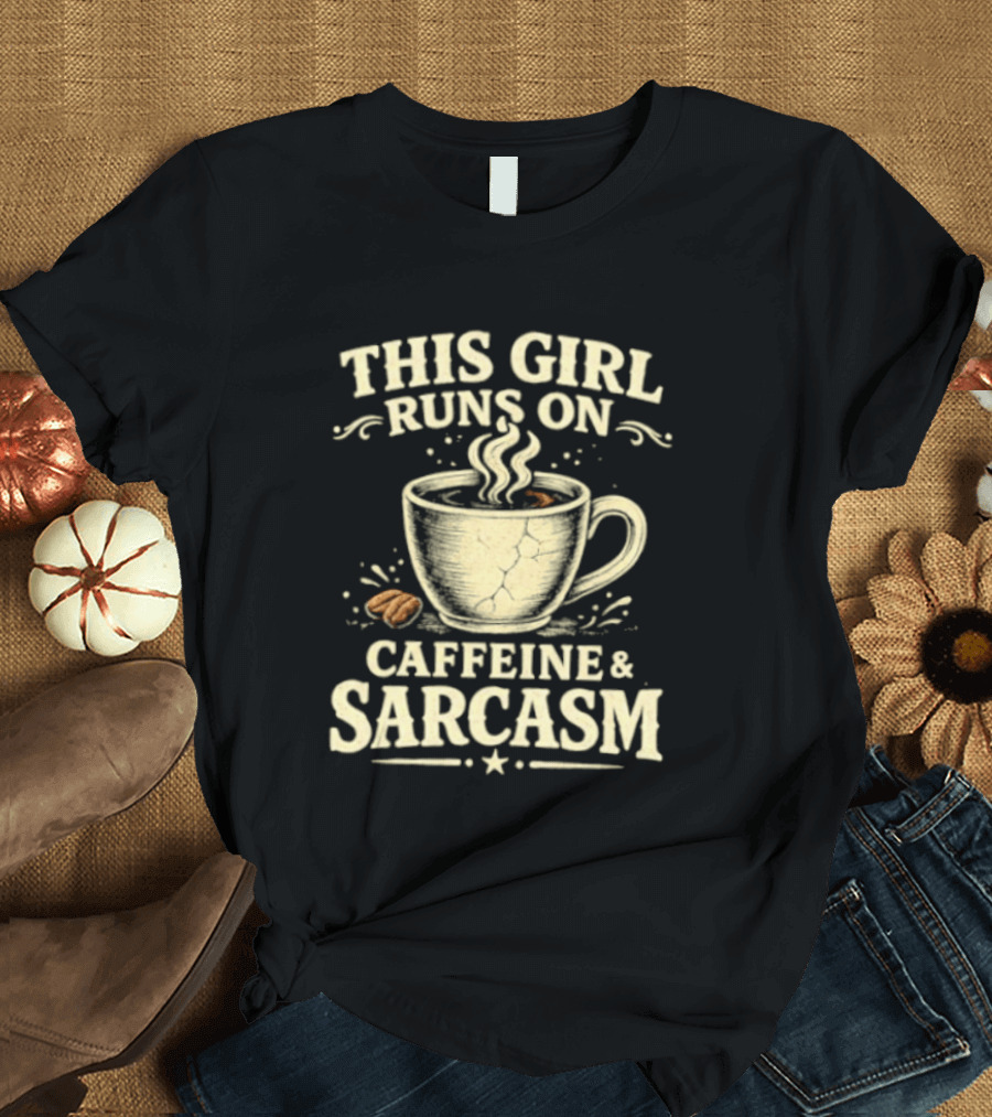 This Girl Runs On Caffeine And Sarcasm Coffee Lover Humor T-Shirt