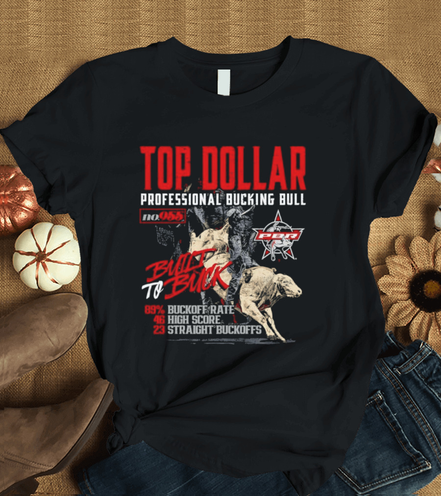 Top Dollar Professional Bucking Bull DWT To Buck High Score Rate Straight Buckoffs T-Shirt