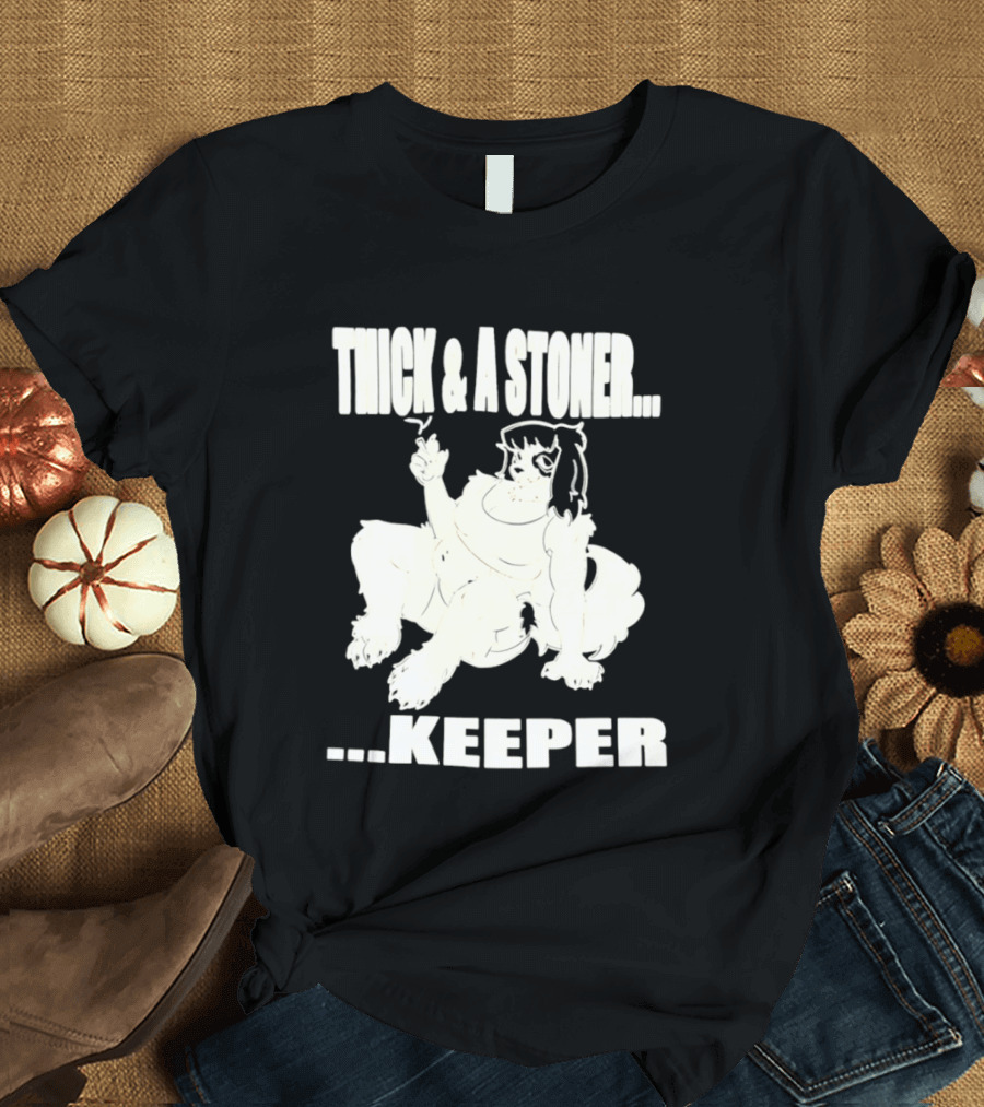 Thick And A Stoner Keeper Dog Girl T-Shirt