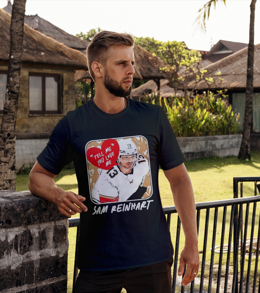 Florida Panthers Hockey Sam Reinhart Tell Me You Love Me T-Shirt