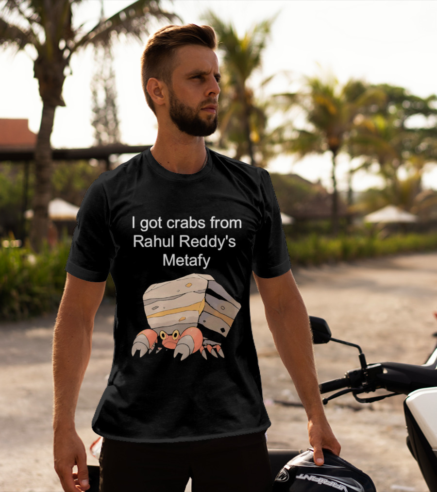 I Got Crabs From Rahul Reddy's Metafy Crustle Rock Crab T-Shirt