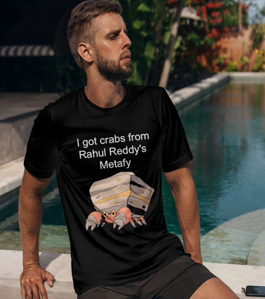 I Got Crabs From Rahul Reddy's Metafy Crustle Rock Crab T-Shirt