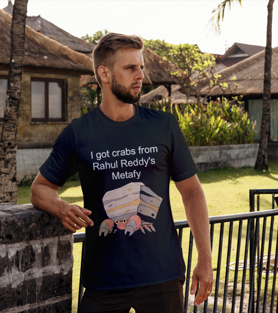 I Got Crabs From Rahul Reddy's Metafy Crustle Rock Crab T-Shirt