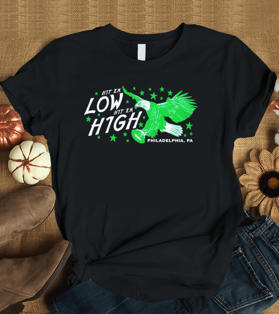 Hit Em Low Hit Em High Philadelphia PA Eagle Football Stars T-Shirt