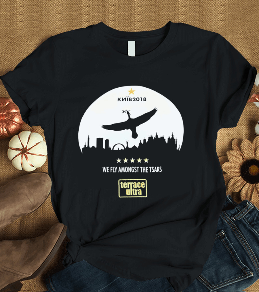 Kiiv 2018 We Fly Amongst The Tsars Terrace Ultra Soccer Memorabilia T-Shirt