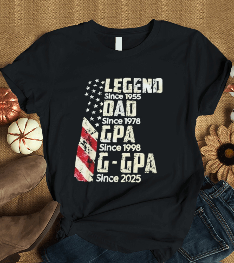 Legend Since 1955 Dad Since 1978 GPA Since 1998 G GPA Since 2025 Patriotic Stars And Stripes T-Shirt