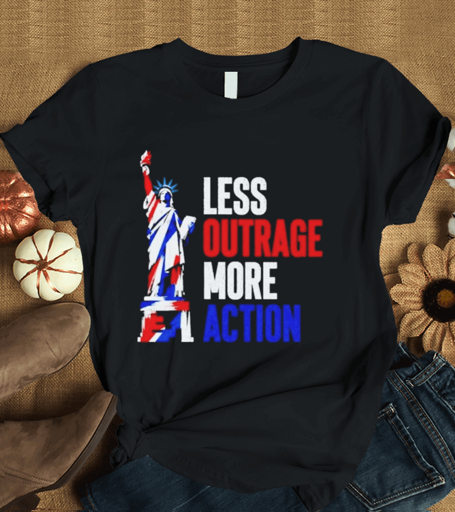 Less Outrage More Action Statue Of Liberty American Patriotism T-Shirt