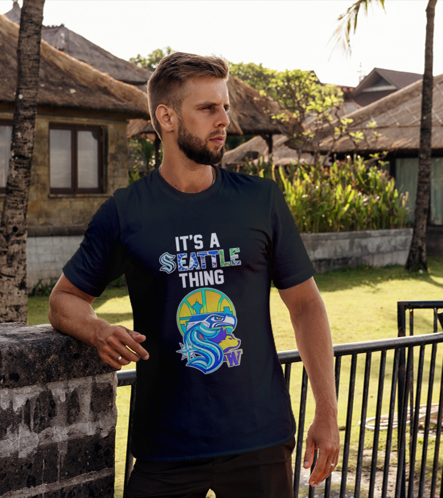 It's A Seattle Thing Seahawks Kraken Mariners Sounders Washington Huskies T-Shirt