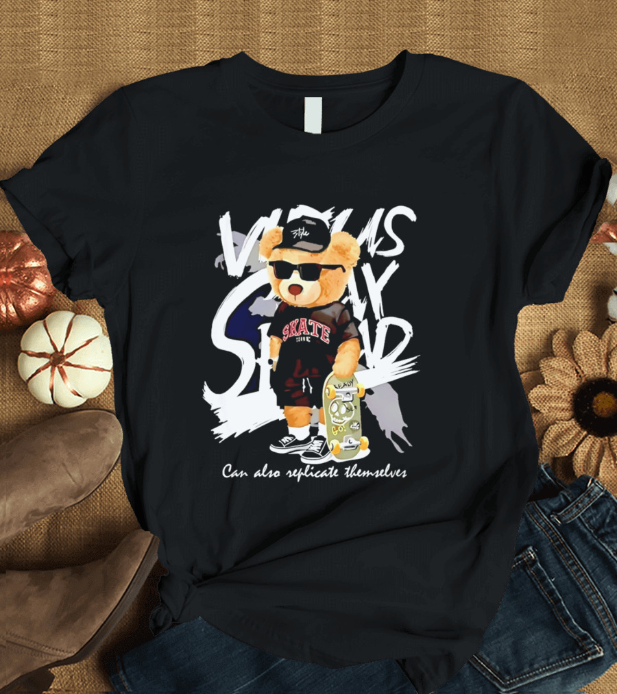 Skate Bear Can Also Replicate Themselves Vicious Tedy Stand T-Shirt