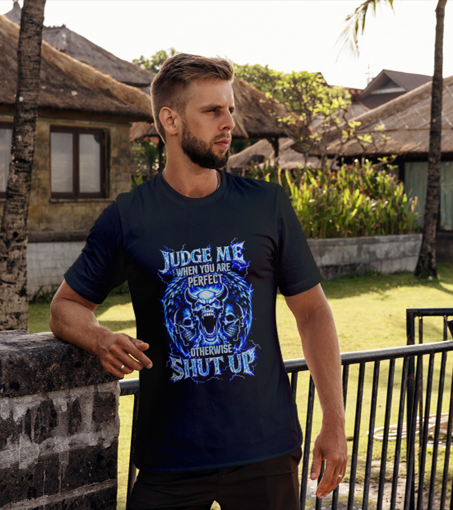 Judge Me When You Are Perfect Otherwise Shut Up Blue Skulls Lightning Motif T-Shirt