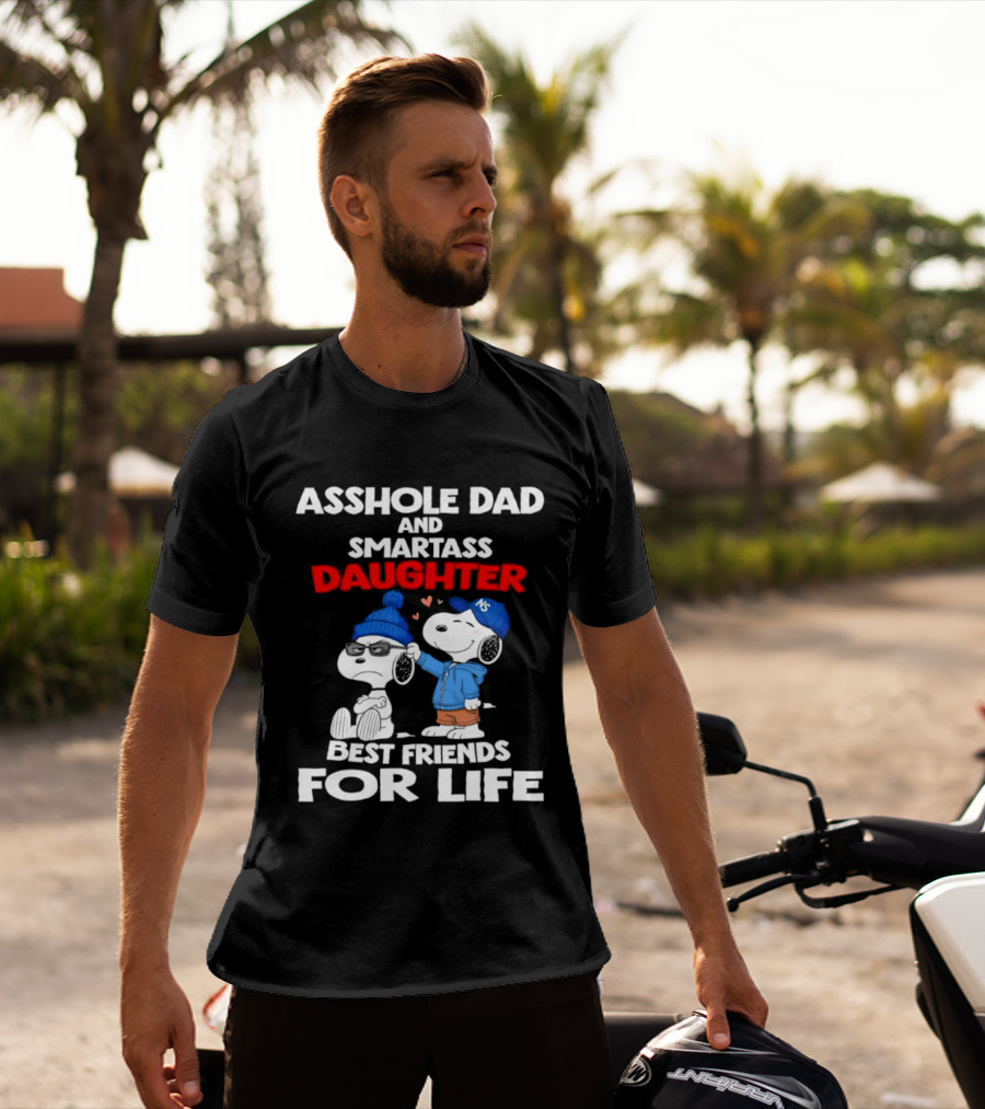 Asshole Dad Smartass Daughter Snoopy Peanuts Best Friends For Life T-Shirt